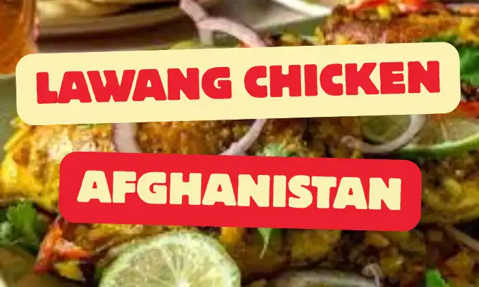 You are currently viewing Lawang Chicken: Afghanistan’s Hidden Legend